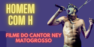 FILME NEY MATOGROSSO